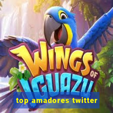 top amadores twitter